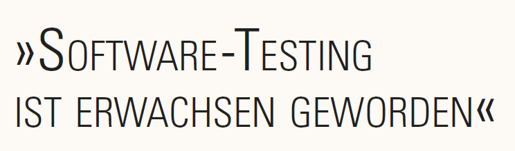 "Software-Testing ist erwachsen geworden"