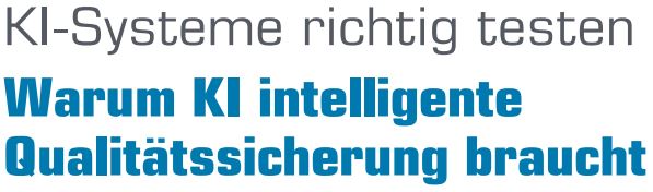 Warum KI intelligente Qualitätssicherung braucht