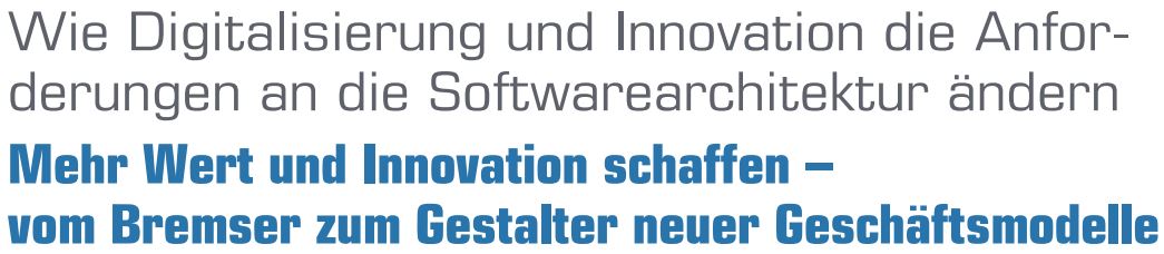 Wie Digitalisierung und Innovation die Anforderungen an die Softwarearchitektur ändern