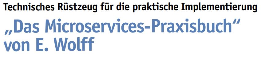 „Das Microservices-Praxisbuch“ von E. Wolff