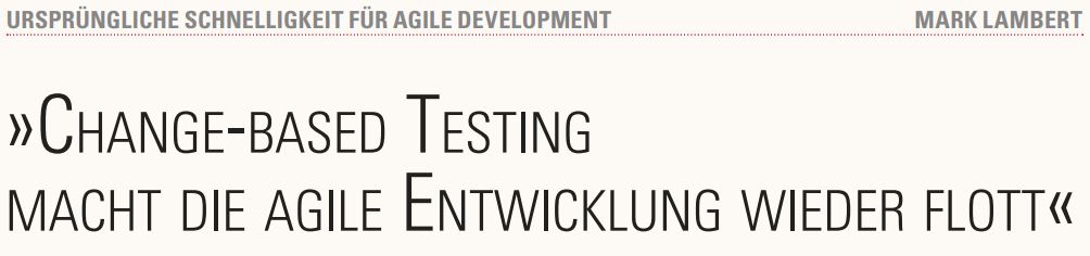 Change-based Testing macht die agile Entwicklung wieder flott
