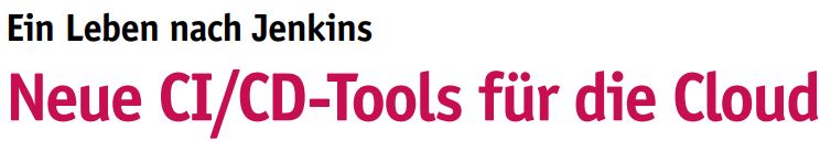 Neue CI/CD-Tools für die Cloud
